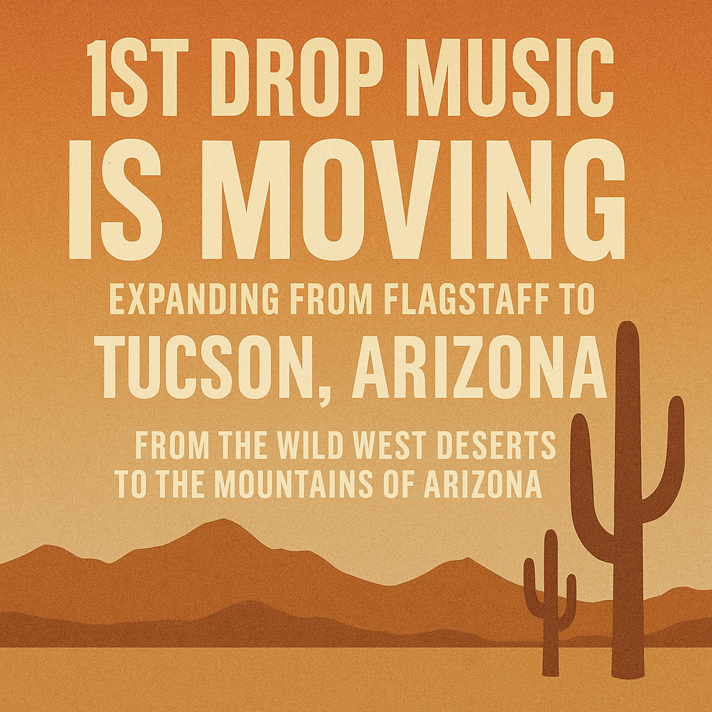 Featured image for 1st Drop Music Is Moving — Expanding from Flagstaff to Tucson, Arizona
